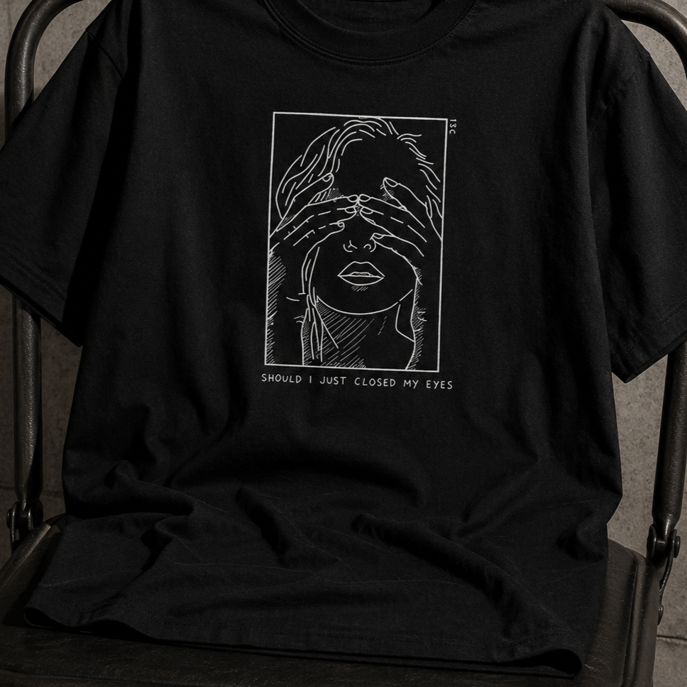 Playera Negra "Should I Just Closed My Eyes"